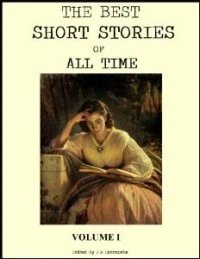 The Best Short Stories of All Time - Volume 1